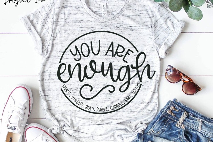 You Are Enough Svg | Inspirational Svg (54173) | Cut Files | Design Bundles