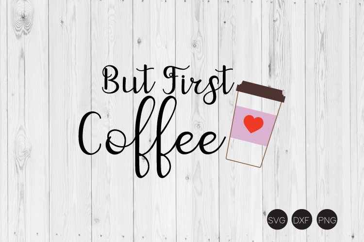 But First Coffee SVG, Coffee Saying SVG example image 1