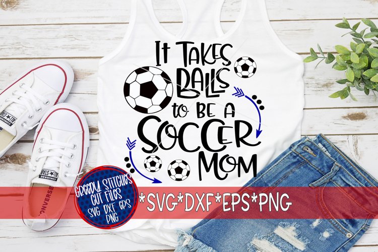 Soccer Mom | Takes Balls To Be A Soccer Mom svg example image 1