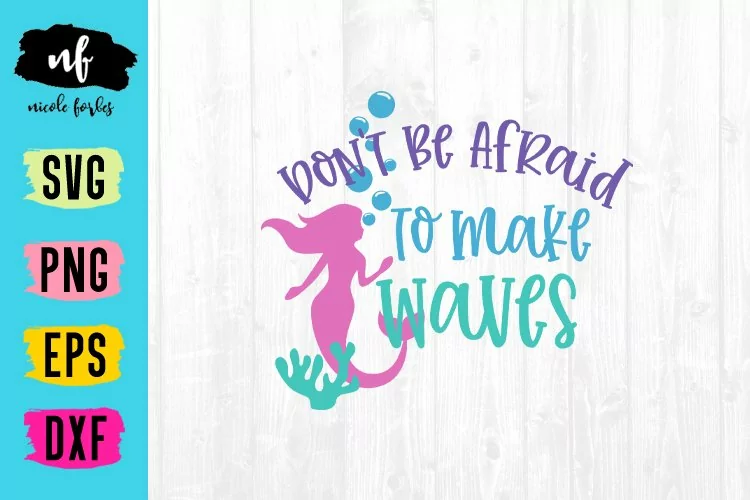 Don't Be Afraid To Make Waves SVG Cut File