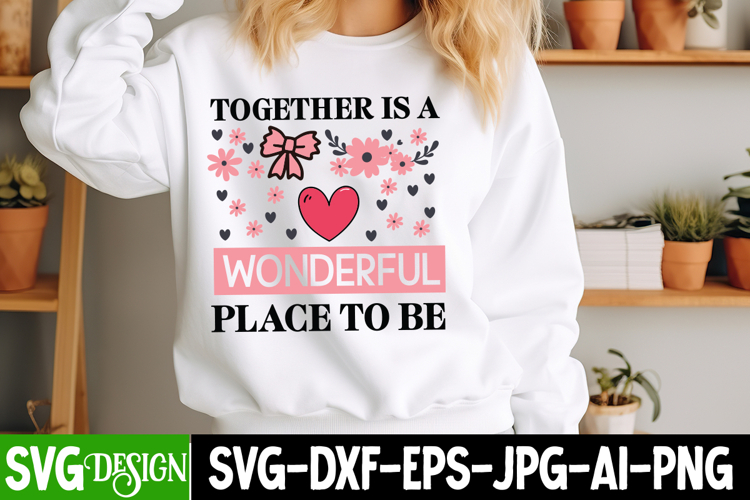 Together is a Wonderful Place to Be SVGDesign,Valentine SVG