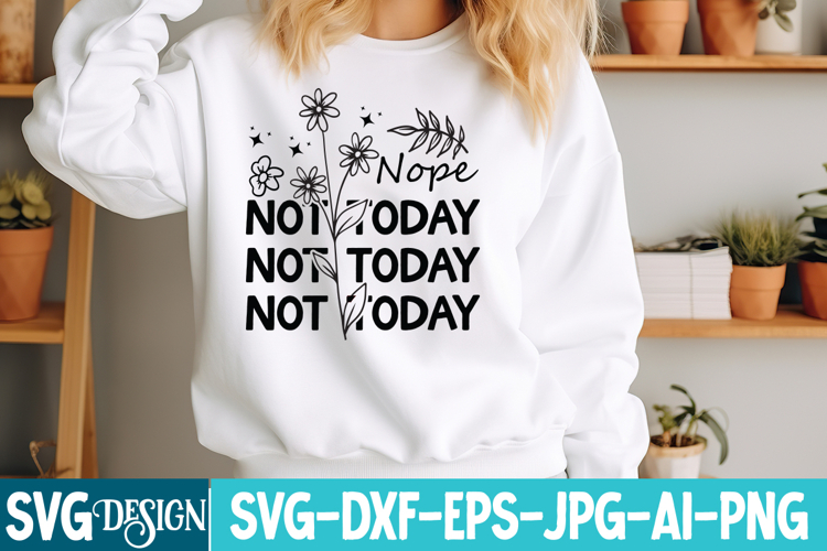 Nope Not Today SVG , Funny Sarcastic Saying SVG Design