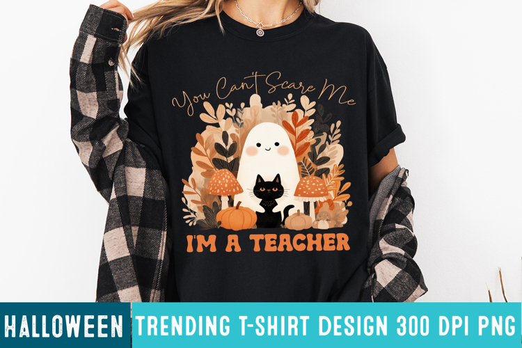 You Cant Scare Me Im A Teacher Sublimation Design