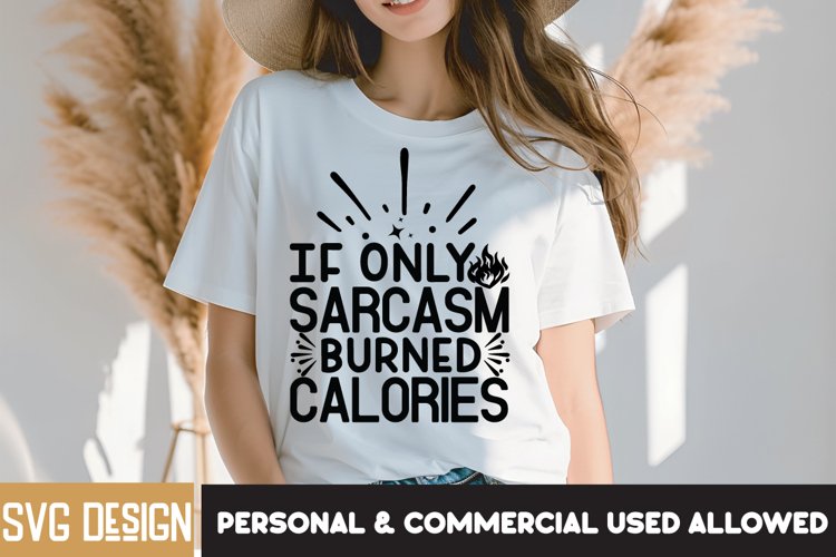 If Only Sarcasm Burned Calories SVG, Sarcasm SVG Design