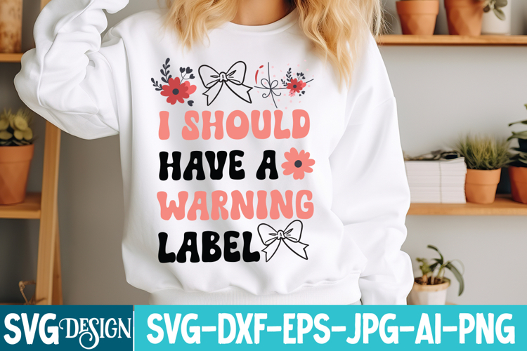 I Should Have a Warning Label SVG | Sarcastic Quote Svg File