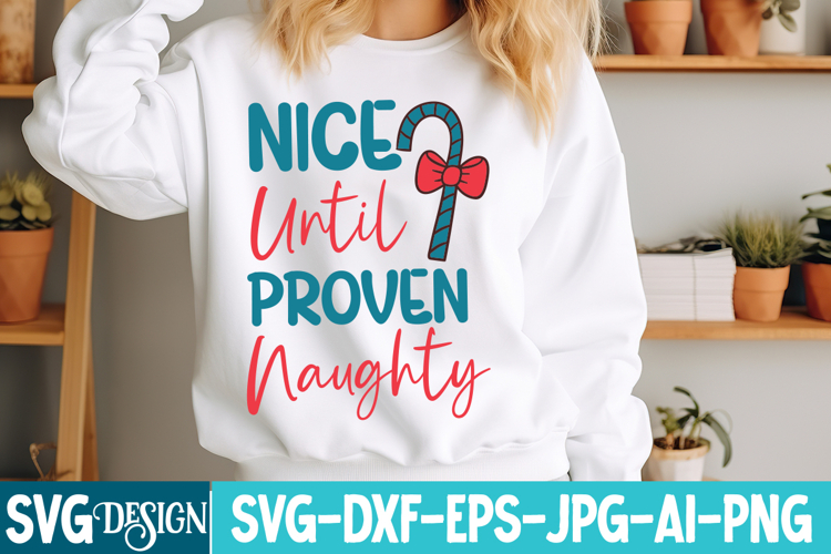 Nice Until Proven Naughty SVG Cut File , Christmas SVG