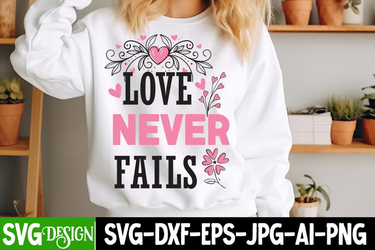 love Never Fails SVG Cut File,Happy Valentines Day SVG