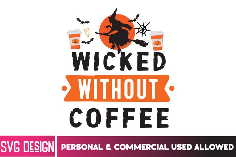 Wicked Without Coffee SVG Cut File,Halloween SVG Cut File