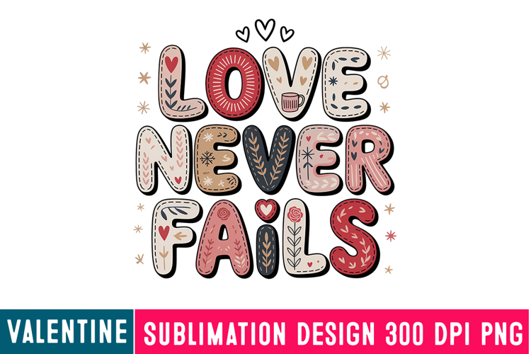 Love Never Fails Sublimation Design,Valentine png