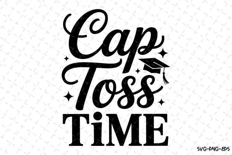 Cap Toss Time svg | Graduation Svg | Svg Files