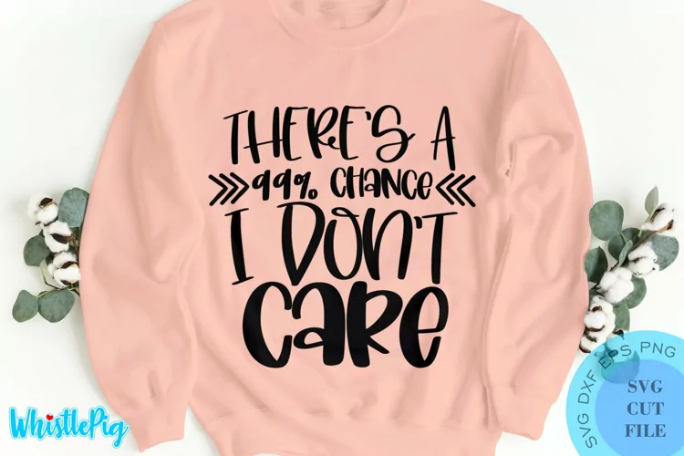 I Don't Care SVG - Sarcastic SVG Sarcasm SVG Funny SVG