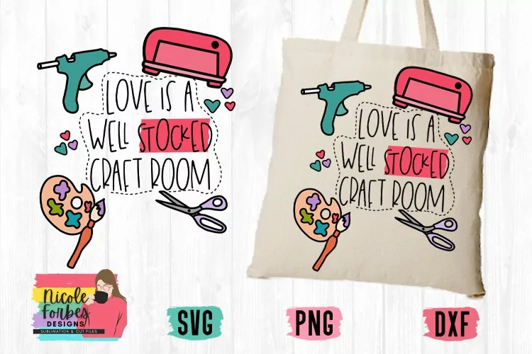 Love Is A Well Stocked Craft Room SVG Cut File