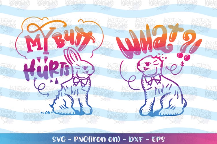 Easter Chocolate bunny svg My butt hurts! What? svg funny (470708