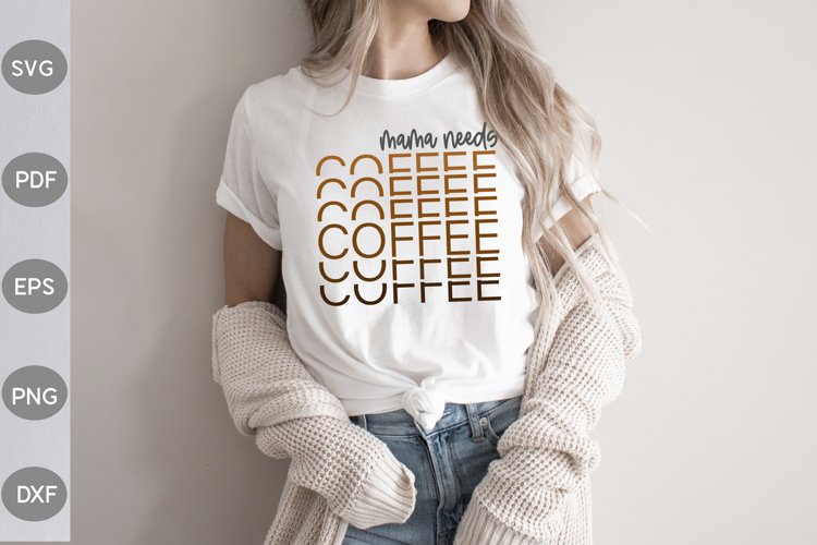 Mama Needs Coffee SVG File