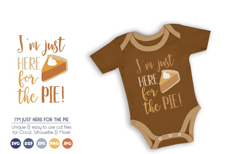 Thanksgiving SVG Cut Files - Im Just Here for the Pie