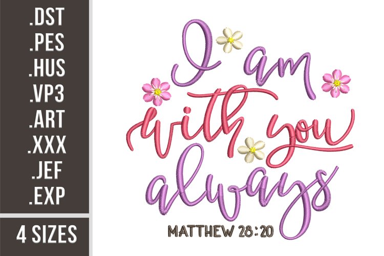 I Am With You Always | Embroidery Design example image 1