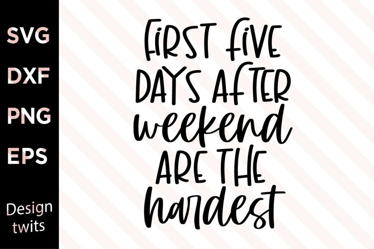 First five days after weekend are the hardest SVG example image 1