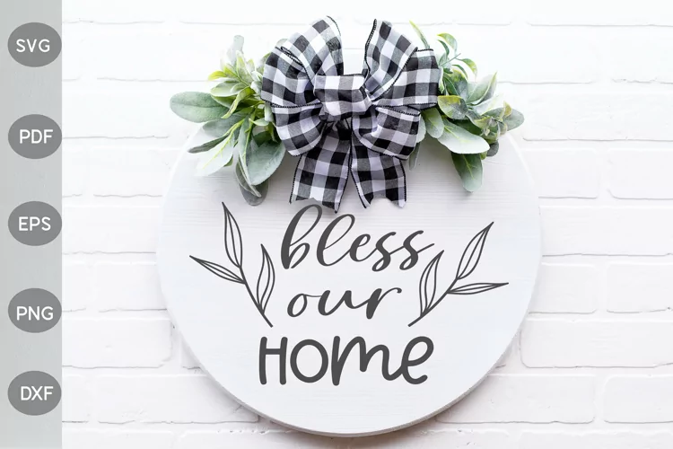Bless Our Home- Home Sign- Farmhouse SVG Design