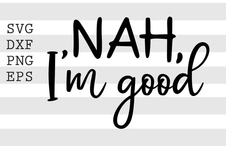 Nah Im good SVG