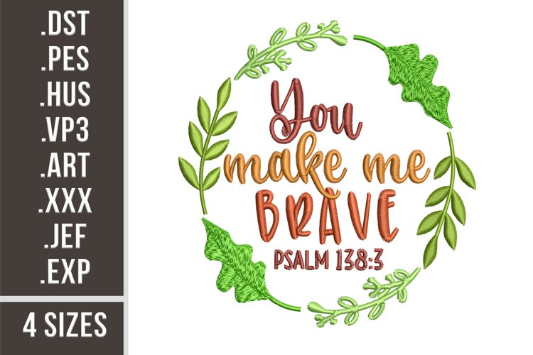 You Make Me Brave l Embroidery Design example image 1