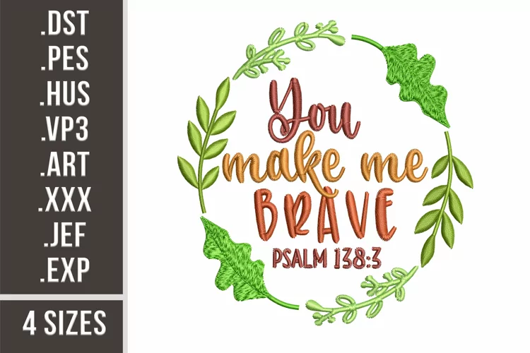 You Make Me Brave l Embroidery Design