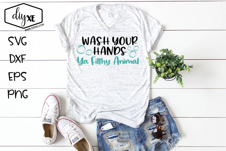 Wash Your Hands Ya Filthy Animal - A Quarantine SVG Cut File example image 1