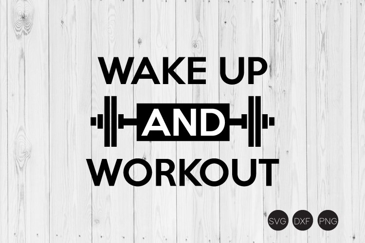 Wake Up And Work Out SVG