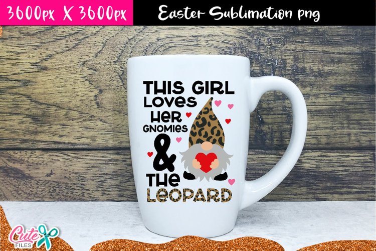 This girl loves her gnomies and leopard sublimation design