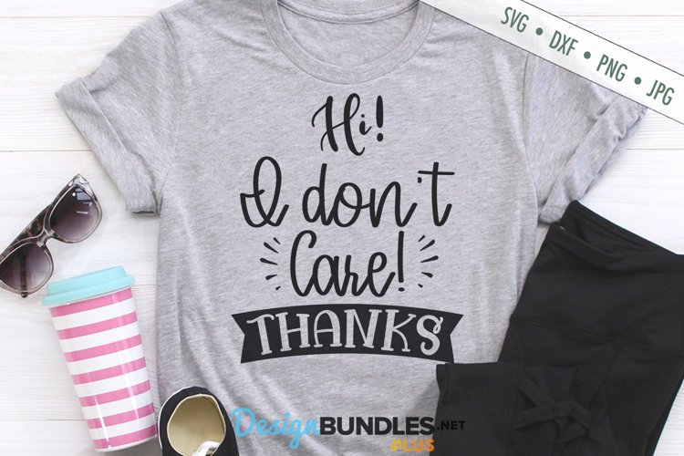 Hi I Don't Care Thanks SVG | Funny Sarcastic SVG example image 1