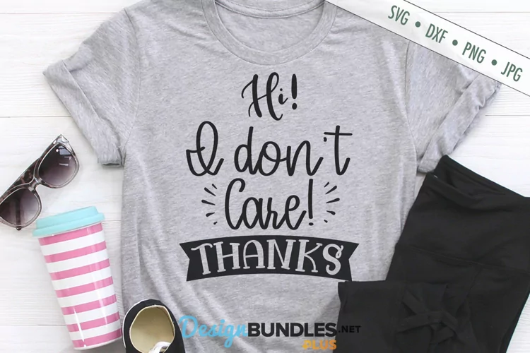Hi I Don't Care Thanks SVG | Funny Sarcastic SVG