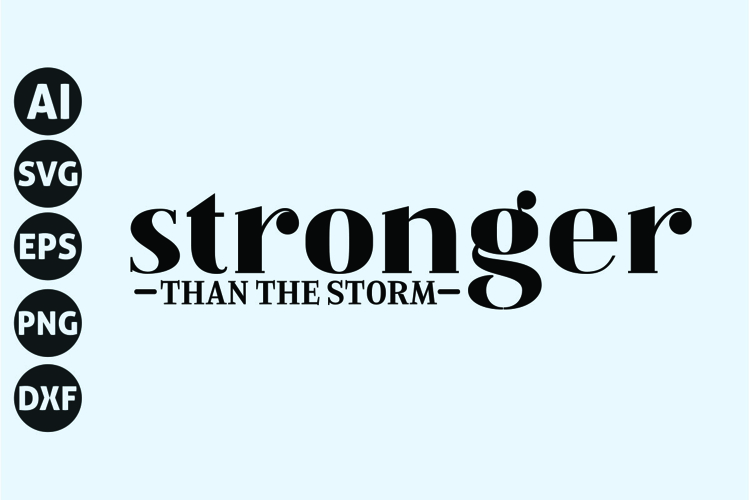 Stronger Than the Storm Svg, Inspirational Svg