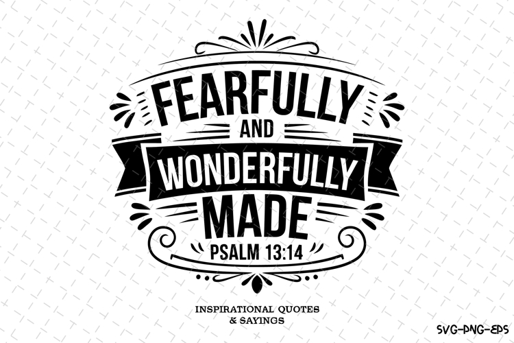 Fearfully and Wonderfully made PSALM 13:14 SVG | Bible Verse
