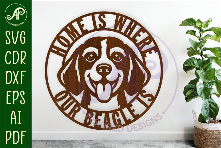 Beagle Home Sign SVG, Home Is Where Our Beagle Is Laser Cut