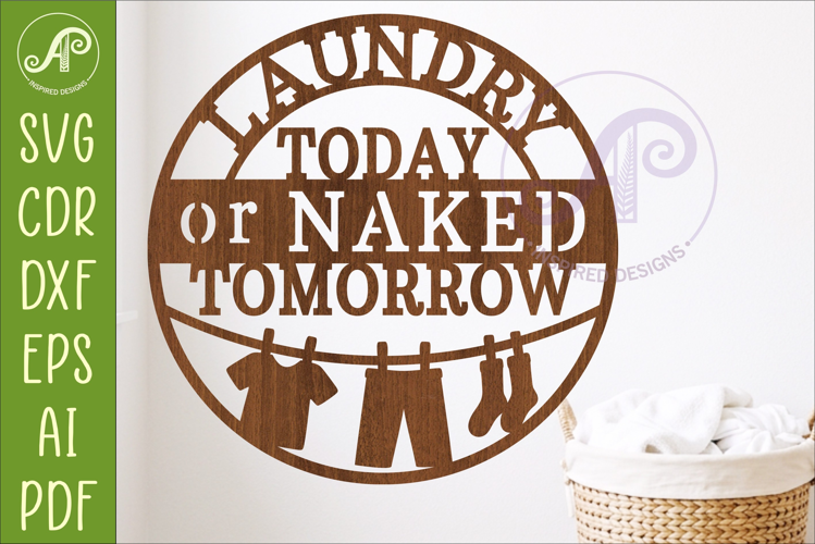 Laundry Today Or Naked Tomorrow SVG Funny Laundry Room Sign