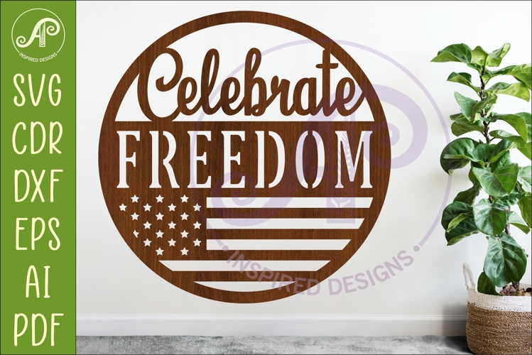 Celebrate Freedom Wall Art SVG Patriotic USA Laser Cut Sign