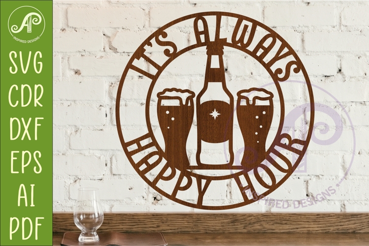 Its Always Happy Hour Beer Sign SVG | Bar Wall Art Laser