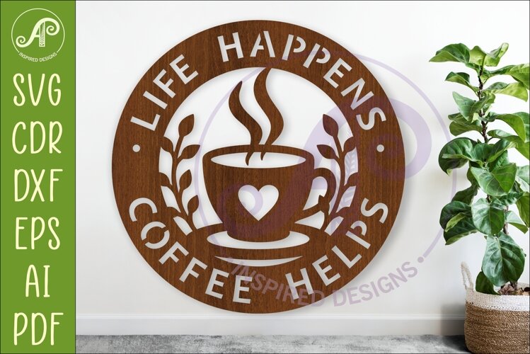 Coffee Wall Sign SVG, Life Happens Coffee Helps Laser Cut example image 1