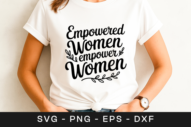 Empowered Women Empower Women Quote SVG PNG