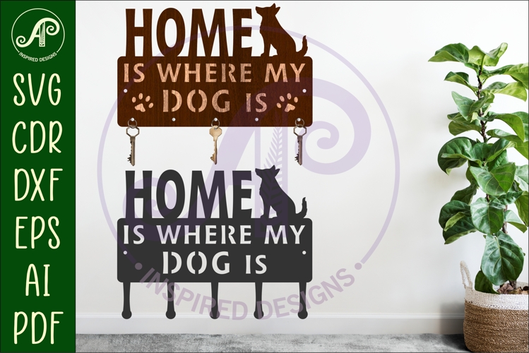 Home Is Where My Dog Is Key holder designs for wood/ metal