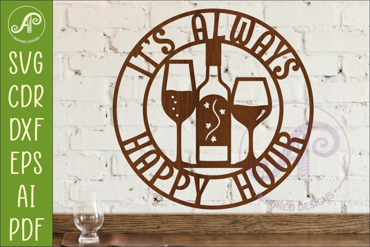 Its Always Happy Hour Wine Sign SVG | Wine Bar Wall Art
