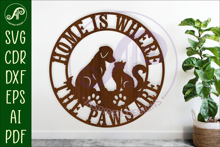 Home Is Where The Paws Are SVG Dog And Cat Round Sign Laser