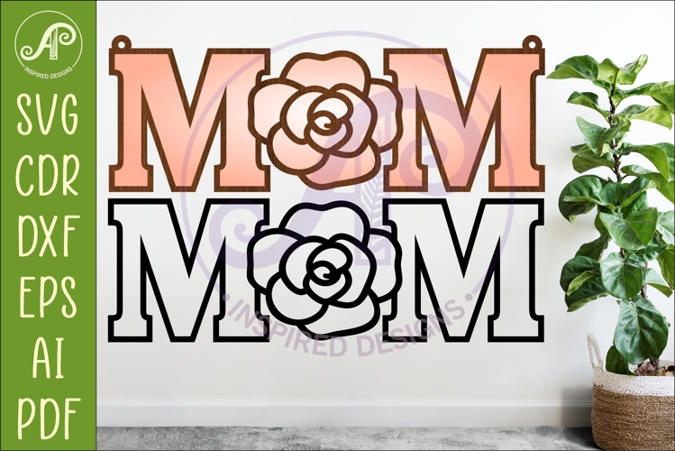 Rose MOM SVG, Laser Cut Mom Sign, Mother’s Day Hanging