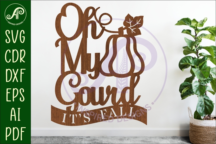 Oh my gourd Its fall wall sign svg laser cut file