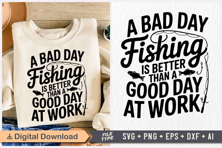 A Bad Day Fishing Is Better Than a Good Day at Work SVG