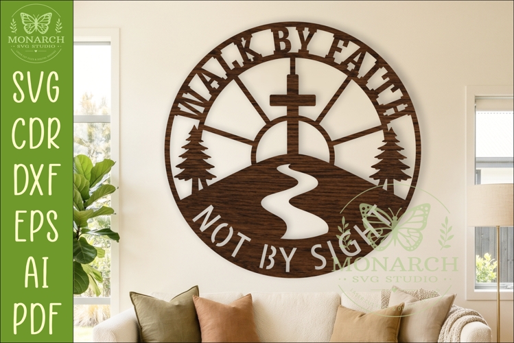 Walk By Faith Not By Sight SVG, Christian Wall Sign Laser