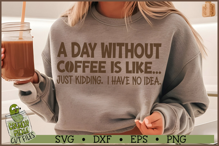 A Day Without Coffee SVG File