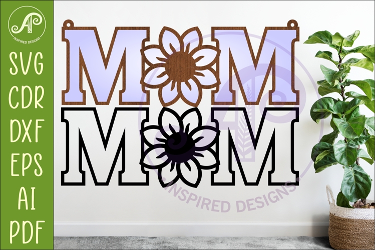 Floral MOM SVG, Laser Cut Mom Sign, Mother’s Day Hanging