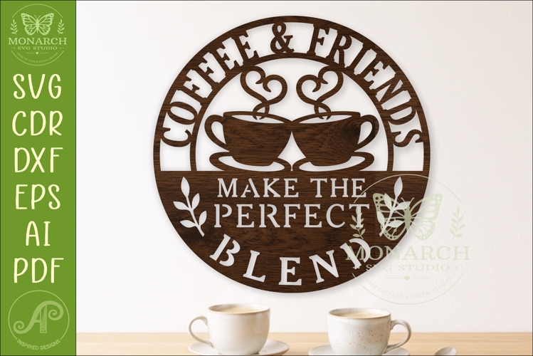 Coffee & Friends Make the Perfect Blend Laser Cut SVG