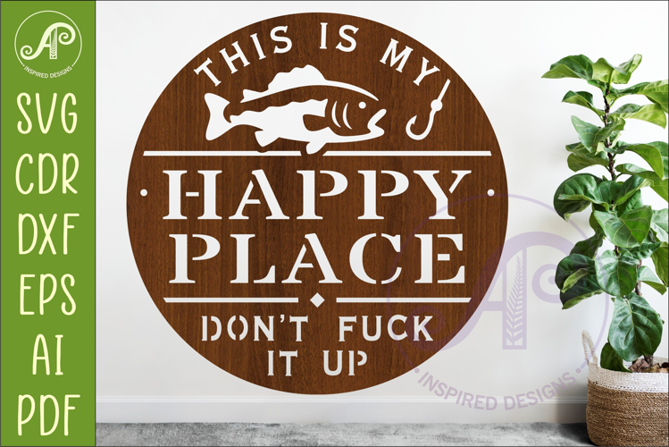 Funny Fishing Happy Place Sign SVG Man cave Wall art