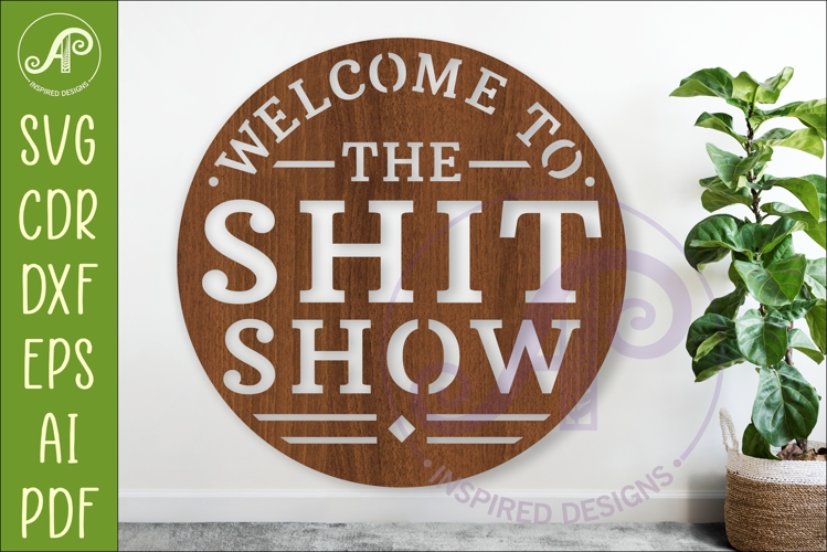 Welcome to the Shit Show SVG, Funny Door Sign, Laser Cut